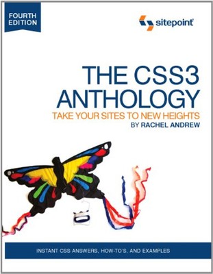 The CSS3 Anthology : Take Your Sites to New Heights Paperback Rac