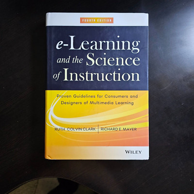 E-Learning and the Science of Instruction : Proven Guidelines for Consumers a...