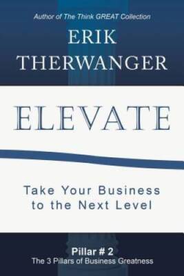 Elevate: Take Your Business to the Next Level - Paperback - GOOD