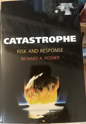 Catastrophe : Risk and Response by Richard A. Posner 2004 HB/DJ Brand New