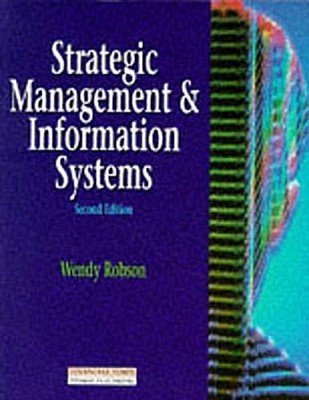 Strategic Management and Information Systems Wendy Robson
