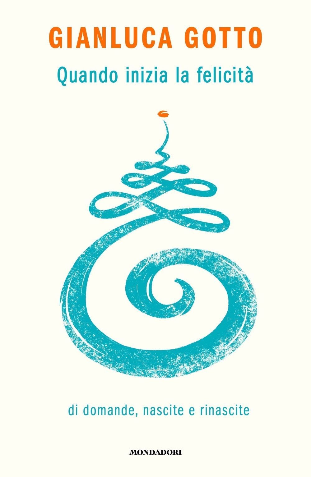 Libri Gianluca Gotto - Quando Inizia La Felicita. Di Domande, Nascite E Rinascit