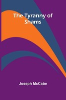 The Tyranny Of Shams Joseph Mccabe Taschenbuch Englisch 2024 Alpha Edition