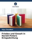 Vijay Chaudhari | Frieden Und Gewalt In Harold Pinters Kriegsdichtung | Buch