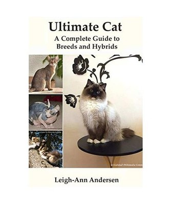 Ultimate Cat: A Complete Guide to Breeds and Hybrids: A Complete Guide to Breeds