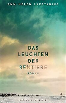 Das Leuchten Der Rentiere: Roman Von Laestadius, Ann-Helén | Buch | Zustand Gut