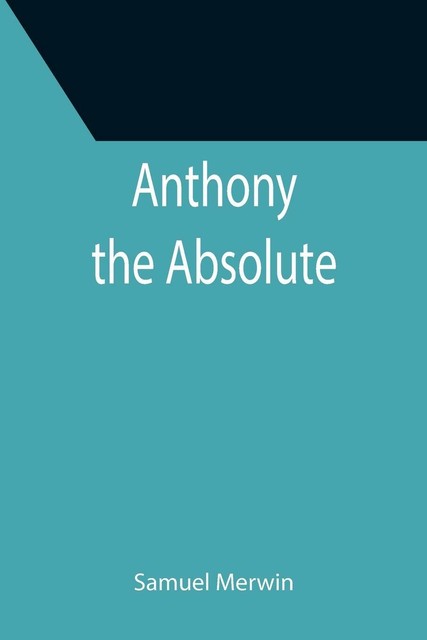 Anthony the Absolute von Samuel Merwin (2021, Taschenbuch) online ...