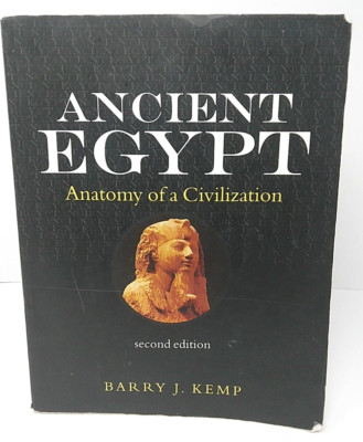 Ancient Egypt : Anatomy of a Civilisation by Barry J. Kemp (2005, Perfect)