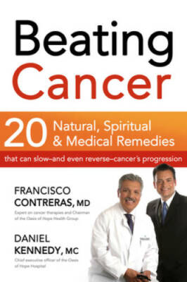 Beating Cancer: Twenty Natural, Spiritual, and Medical Remedies That - VERY GOOD