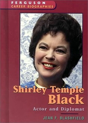 Shirley Temple Black: Actor and Diplomat (Ferguson Career Biographies)