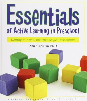 Essentials of Active Learning in Preschool: Getting to Know the High/Scope C...