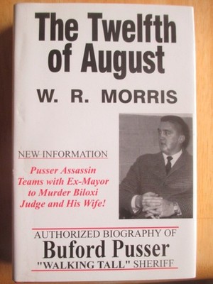 The Twelfth of August: Biography of ''Walking Tall'' Sheriff Buford Pusser W. ...