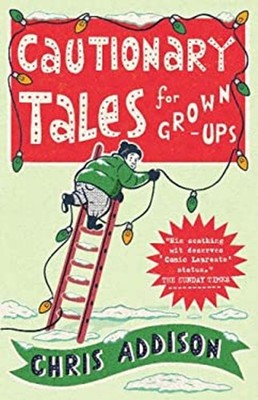 Cautionary Tales for Grown-Ups Hardcover Chris Addison