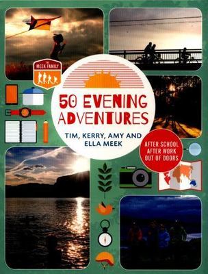50 Evening Adventures: After School, After Work, Out of Doors, Meek Family, New 