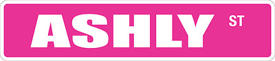 *Aluminum* Ashly St 4'' x 18'' Metal Novelty Street Sign  SS 399