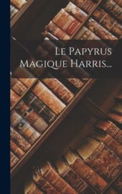 Le Papyrus Magique Harris... by Anonymous, Anonymous, Brand New, Free shippin...