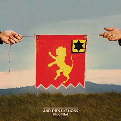 And Then like Lions by Blind Pilot (Record, 2016)