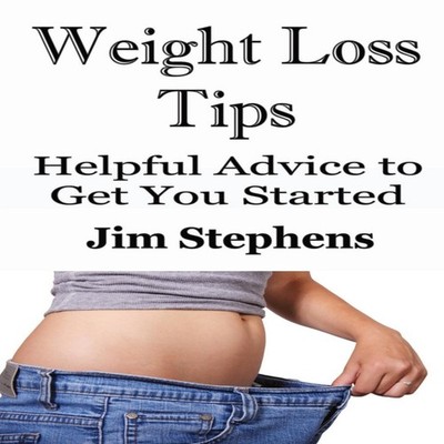 Weight Loss Tips Helpful Advice to Get You Started Jim Stephens P