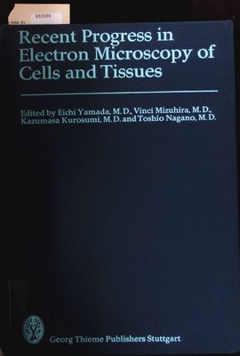 Recent progress in electron microscopy of cells and tissues. Yamada, Eichi: