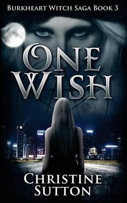 Burkheart Witch Saga Book 3: One Wish by Christine Sutton (English) Paperback Bo
