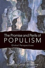 The Promise and Perils of Populism: Global Perspectives by Carlos de la Torre