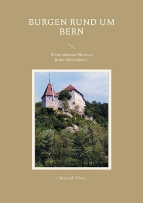 Burgen rund um Bern Christoph Pfister