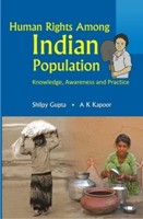 Human Rights Among Indian Populations Knowledge, Awareness and Pract [Hardcover]