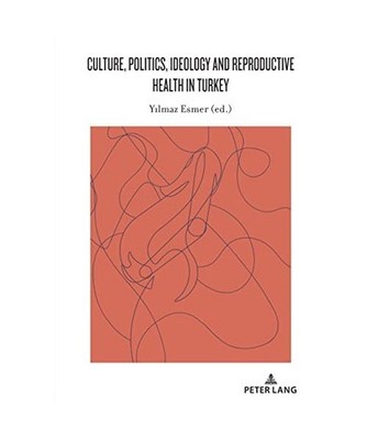 Culture, Politics, Ideology and Reproductive Health in Turkey