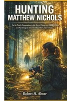 Hunting Matthew Nichols: An In-Depth Companion To The Story, Characters, Hidden