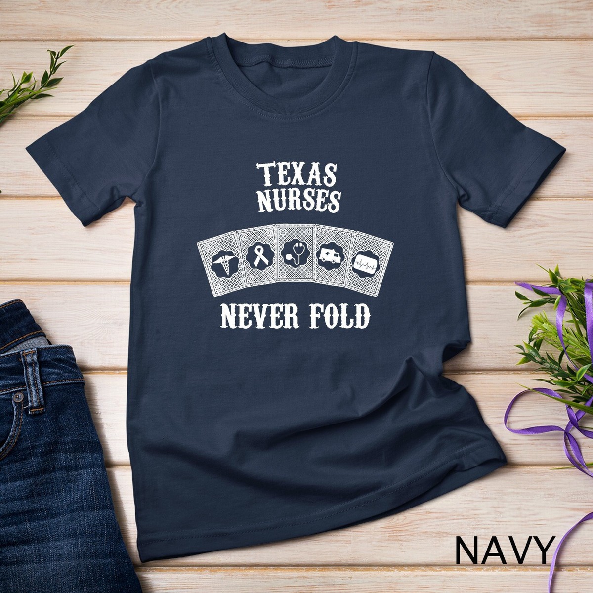 Texas Nurses Never Fold Nurse Day Funny T-Shirt Texas Nurses Never Fold Nurse Day Funny T-Shirt