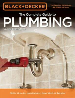 Black & Decker The Complete Guide to Plumbing, 6th edition (Black & Decke - GOOD
