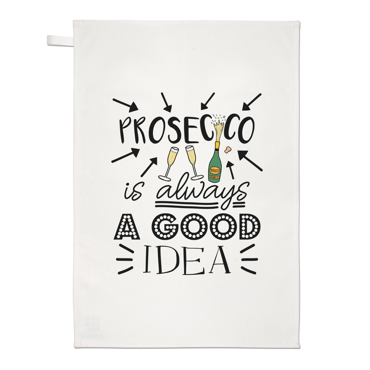 Prosecco Is Always A Good Idea Tea Towel Dish Cloth - Funny Bubbly
