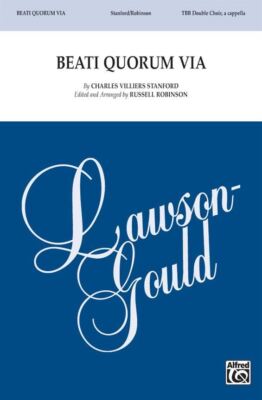 Beati Quorum Via Charles Villiers Stanford Choir Part Alfred Music Publications
