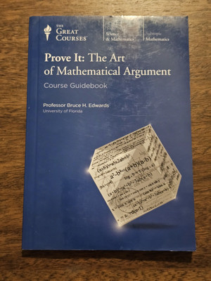 Prove It: Art Of Mathematical Argument Course Guidebook Prof Bruce H Edwards