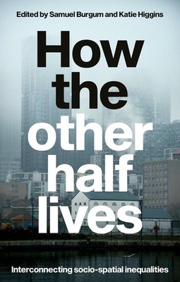 How the other half lives: Interconnecting socio-spatial inequalities by Samuel B