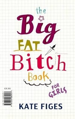 The Big Fat Bitch Book for Girls, Figes, Kate, Used; Good Book