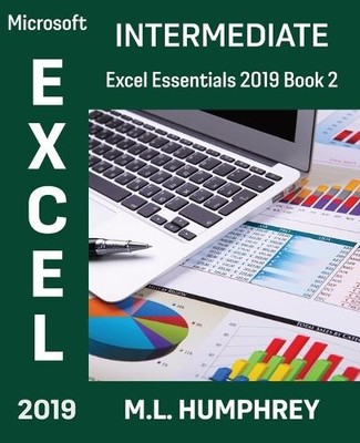M L Humphrey Excel 2019 Intermediate (Taschenbuch) Excel Essentials 2019