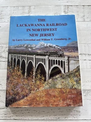 The Lackawanna Railroad in Northwest New Jersey HC DJ Lowenthal Greenberg 1987