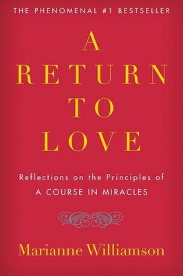 A Return to Love: Reflections on the Principles of ''A Course in Miracles''
