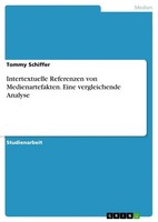 Intertextuelle Referenzen Von Medienartefakten. Eine Vergleichende Analyse Buch