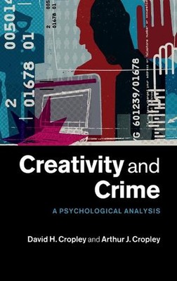 Kreativität und Verbrechen: Eine psychologische Analyse von David H. Cropley (Englisch) Har