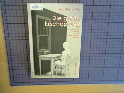 Die grosse Erschöpfung Kulturethische Probleme vor der Jahrtausendwende Wils, Je