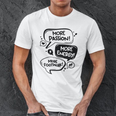 More Passion More Energy More Footwork Meme Spruch Spaß Lustig Comedy T-Shirt