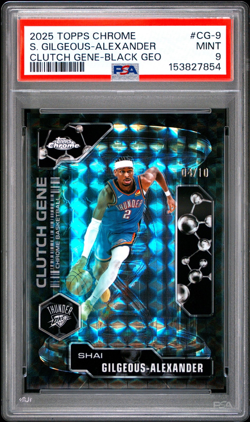 2025 TOPPS CHROME CLUTCH GENE BLACK GEOMETRIC SHAI GILGEOUS-ALEXANDER 4/10 PSA 9