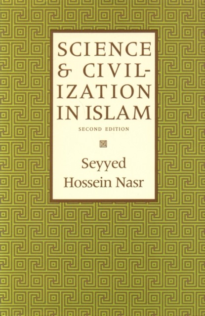 Science and Civilization in Islam by Seyyed Hossein Nasr (Paperback Book)