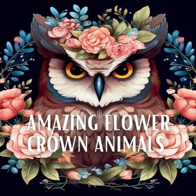 Amazing Flower Crown Animals Coloring Book Stress Relieving Large