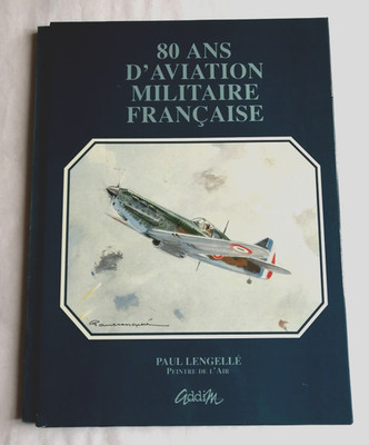 80 Jahre französische Militärluftfahrt von Paul Lengellé Luftmaler ed.Addim
