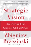 Strategic Vision | America And The Crisis Of Global Power | Zbigniew Brzezinski