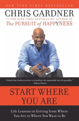 Start Where You Are: Life Lessons In Getting From Where You Are To Where Yo...