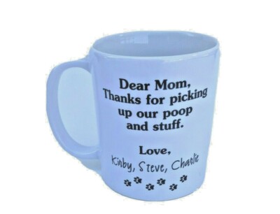 1 Coffee Max Doggy Dispatch Dear Mom Thanks for Picking Up Our Poop...
